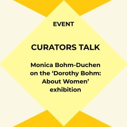 CURATOR'S TALK: Monica Bohm-Duchen on the 'Dorothy Bohm: About Women' exhibition