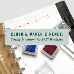 Cloth & Paper Workshop | Setting Intentions for 2027