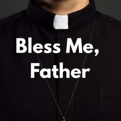 Bless Me, Father