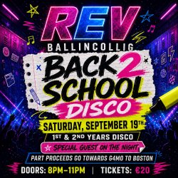 Rev Ballincollig 1st & 2nd Back 2 School Disco with special guest