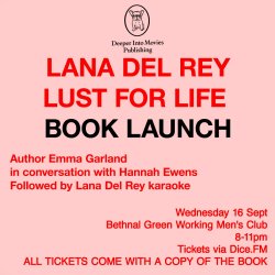 DEEPER INTO MOVIES: ﻿LANA DEL RAY LUST FOR LIFE BOOK LAUNCH at Bethnal Green Working Men's Club