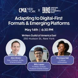 CMA NY & WGA: Adapting to Digital-First Formats and Emerging Platforms