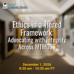 Ethics in a Tiered Framework: Advocating with Integrity Across MTMDSS