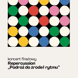 Repercussion „Podróż do źródeł rytmu” – koncert finałowy
