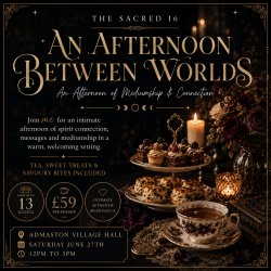 The Sacred 16: An Afternoon Between Worlds An Afternoon of Mediumship & Connection