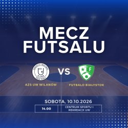 MECZ FUTSAL AZS UW Kupczyk Wilanów VS Futablo Białystok