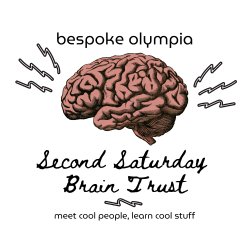 Event logo featuring a drawing of a brain with lightning bolts. Surrounding text reads Bespoke Olympia Second Saturday Brain Trust. Meet cool people, learn cool stuff.
