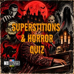 Friday 13th - Superstitions & Horror Quiz