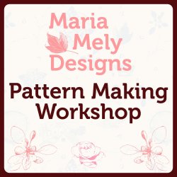 Maria Mely Designs Pattern Making Workshop