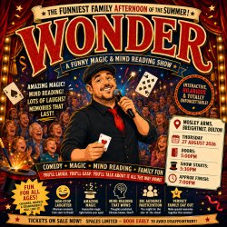WONDER — Family Magic & Mind Reading Show at Mosley Arms, Breightmet, Bolton