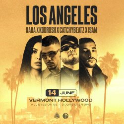 JUNE 14 — KOOROSH X CATCHYBEATZ X ISAM X RAHA, Vermont Hollywood, Special Guest Performance + DJ set • Los Angeles