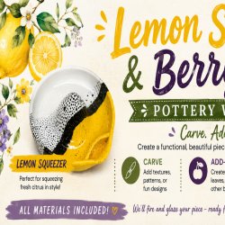 Lemon Squeezer & Berry Bowls Workshop