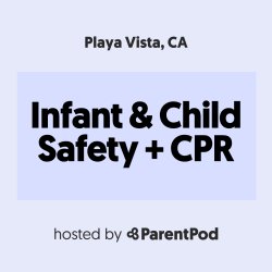 Child/Infant Safety + CPR Class [Playa Vista]
