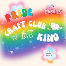 Craft Club at Kino: Pride Edition 🏳️‍🌈