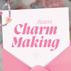 Sisters Charm Making