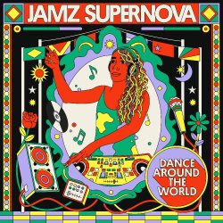 Album Listening: Jamz Supernova presents Dance Around The World