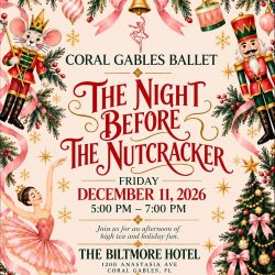 The Night Before The Nutcracker, a high tea at the Biltmore Hotel by Coral Gables Ballet, Friday, December 11, 2026, 5 to 7 PM.