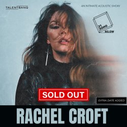 Rachel Croft LIVE at 21Soho Below (extra date added) (SOLD OUT)