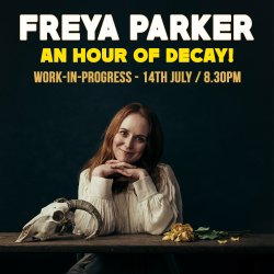 Freya Parker: An Hour Of Decay! (WIP)