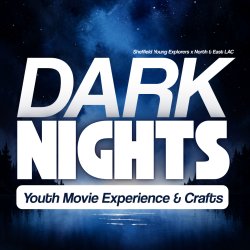 DARK NIGHTS – Darnall Youth Movie Experience & Crafts!
