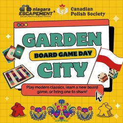 Niagara Escapement and Canadian Polish Society present Garden City Board Game Day. Play modern classics, learn a new board game, or bring one to share!