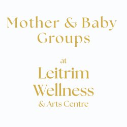 Baby Classes at Leitrim Wellness Centre