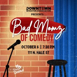 The Bad Momz of Comedy @ 7:30 p.m.