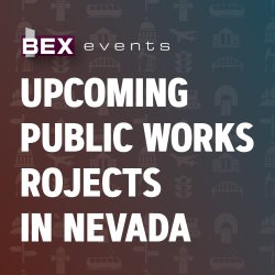 NVBEX - Upcoming Public Works Projects in Nevada