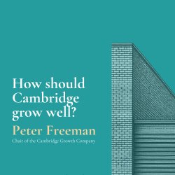 How should Cambridge grow well? Peter Freeman to deliver the Wilson Lecture