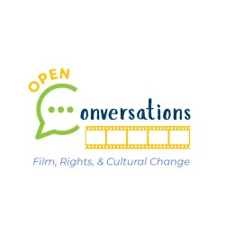 Open Conversations: Film, Rights, & Cultural Change
