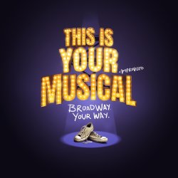 This Is Your Musical - Theatre