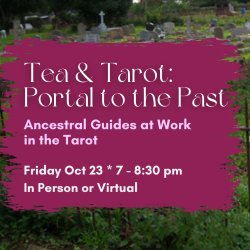 Tea & Tarot: Portal to the Past ~ Ancestral Work in the Tarot
