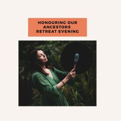 Roots of Remembrance: Honouring our Ancestors Retreat Evening
