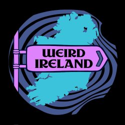 Weird Ireland [BELFAST]