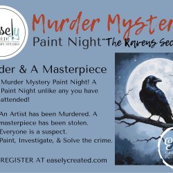 MURDER MYSTERY Paint Night "The Ravens Secret"
