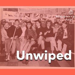 Unwiped - Theatre