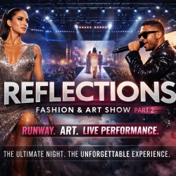 Reflections Fashion & Art Show Part 2: The Ultimate Runway & Live Performance Experience