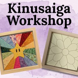 Kinusaiga Framed Fabric Art 101 Workshop