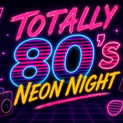 Totally 80's - Neon Night!