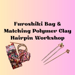 Furoshiki Bag & Matching Polymer Clay Hairpin Workshop