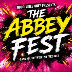 THE ABBEY FEST – BANK HOLIDAY TAKEOVER