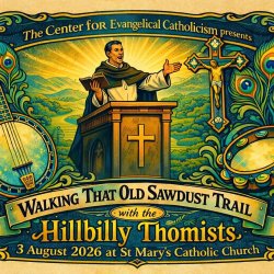 Walking that Old Sawdust Trail with the Hillbilly Thomists