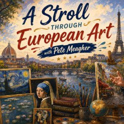 A Stroll Through European Art with Pete Meagher