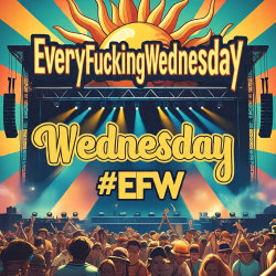 ☀️ EveryFuckingWednesday!