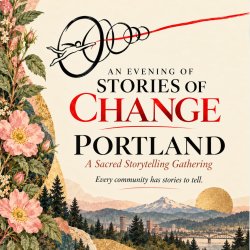 Stories of Change ✦ Portland ✦ Sacred Storytelling Tour