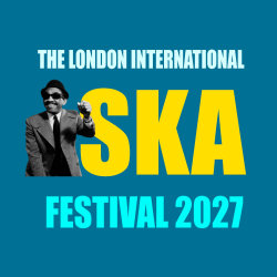 The London International Ska Festival 2027