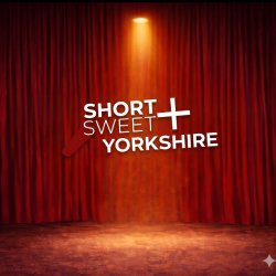 Short + Sweet Yorkshire Festival 2026