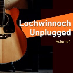 Lochwinnoch Unplugged Volume 1