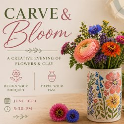 Carve & Bloom Workshop - Play with Flowers and Clay!