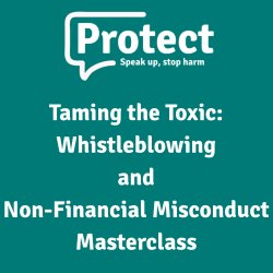 Taming the Toxic: Whistleblowing and Non-Financial Misconduct Masterclass